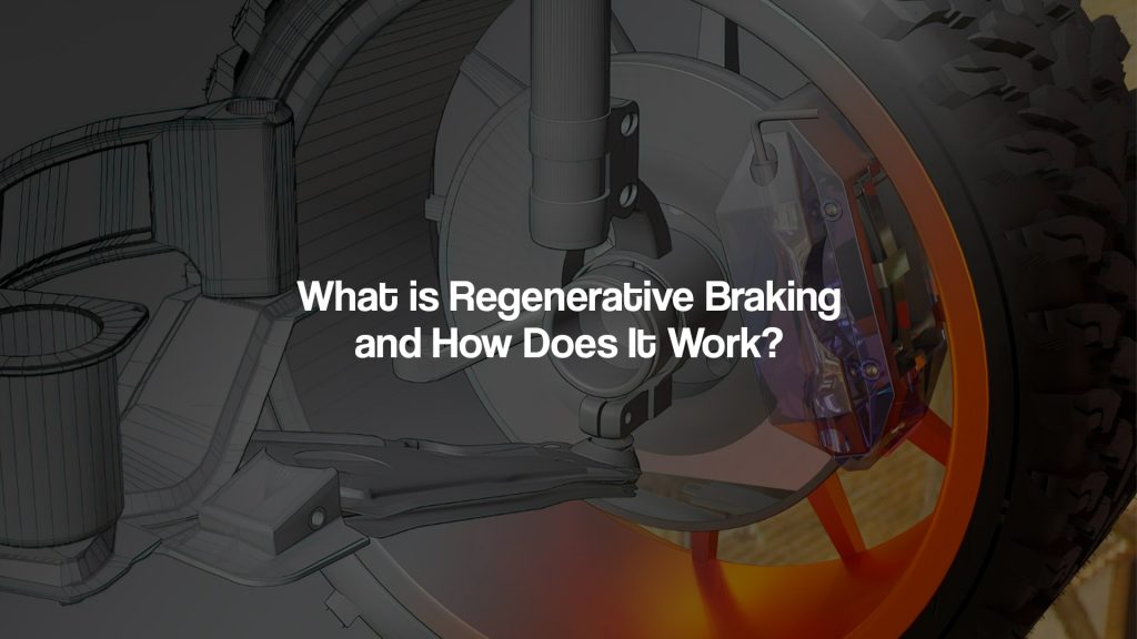 What is Regenerative Braking & How Does It Work?