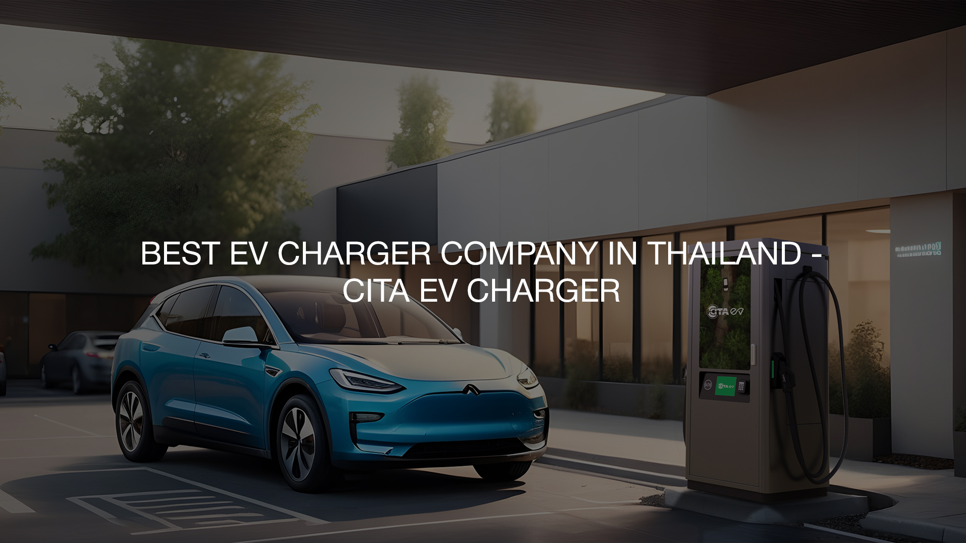 Best EV Charger Company in Thailand - CITA EV Charger
