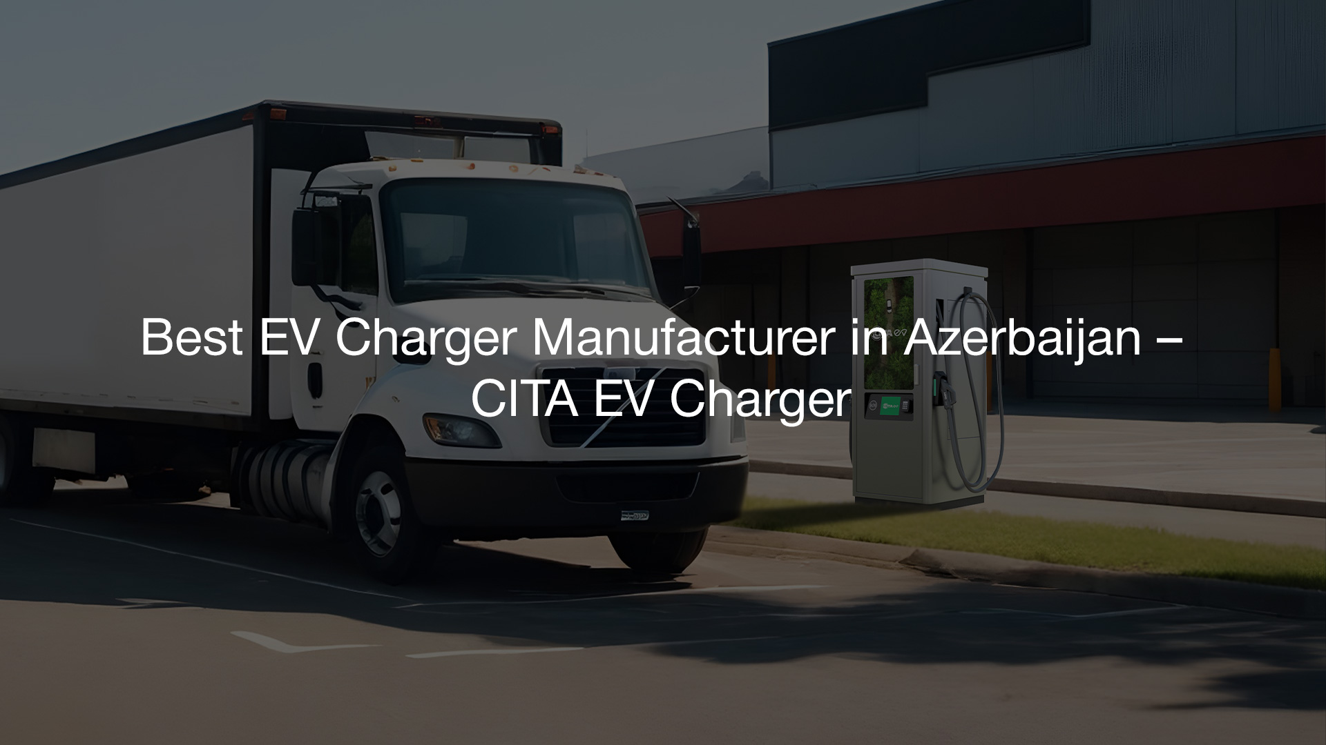Best EV Charger Manufacturer in Azerbaijan – CITA EV Charger